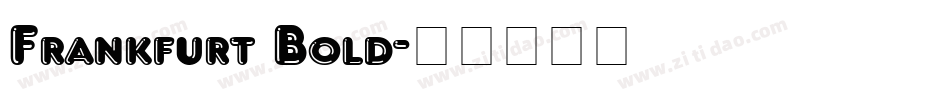 Frankfurt Bold字体转换